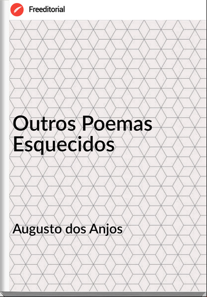 Augusto dos Anjos Outros Poemas Esquecidos