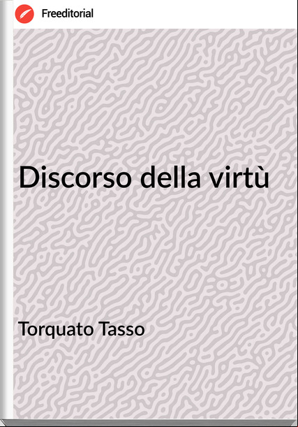 Torquato Tasso Discorso della virtù