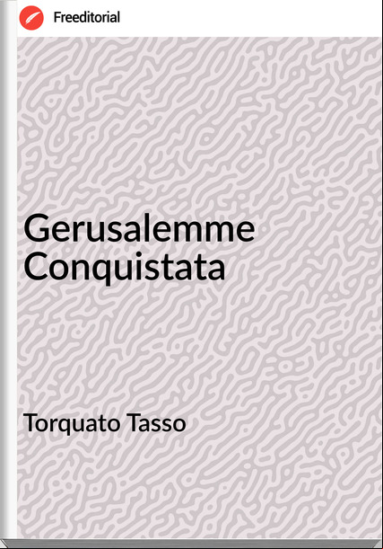 Torquato Tasso Gerusalemme Conquistata