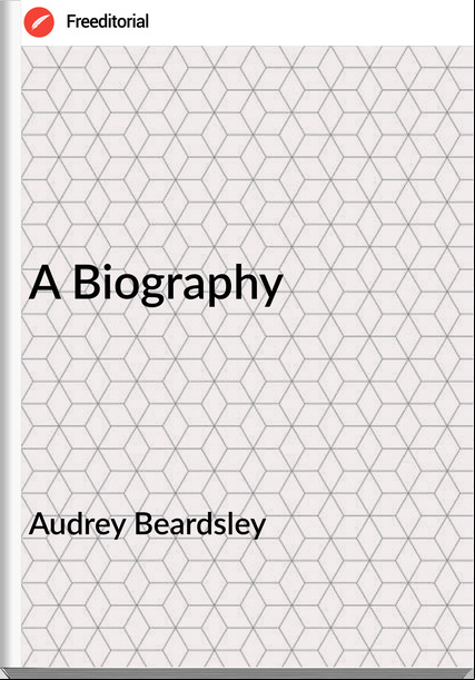 Audrey Beardsley - A Biography
