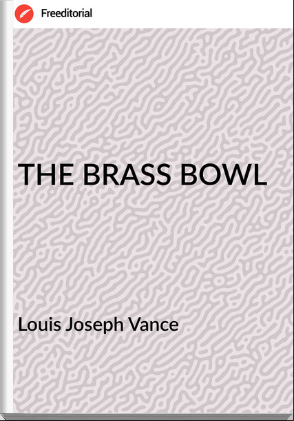 Louis Joseph Vance - THE BRASS BOWL