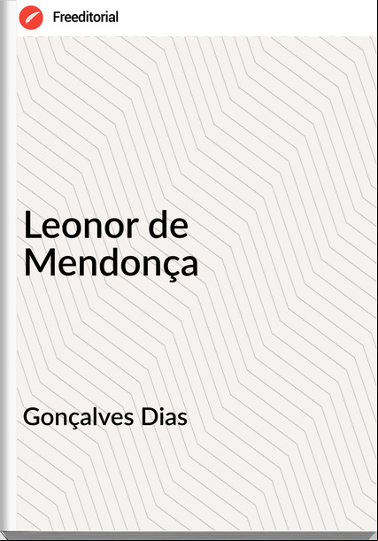 Gonçalves Dias Leonor de Mendonça