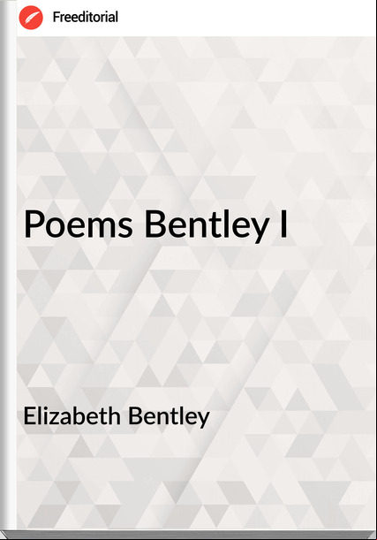 Elizabeth Bentley - Poems Bentley I