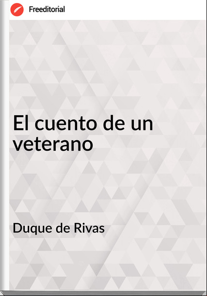 Duque de Rivas - El cuento de un veterano