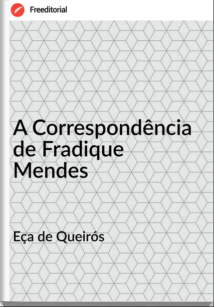 Eça de Queirós - A Correspondência de Fradique Mendes