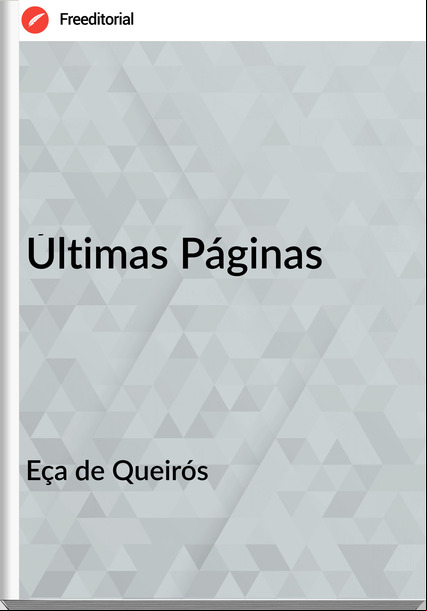 Eça de Queirós - Últimas Páginas