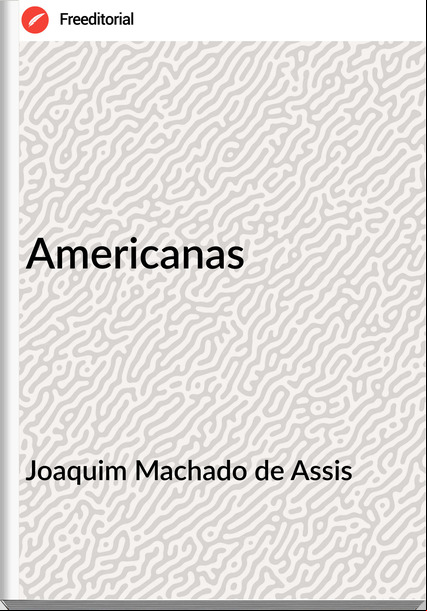 Joaquim Machado de Assis - Americanas