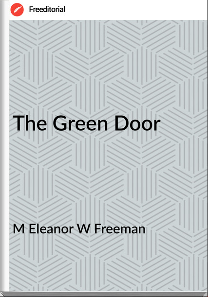 M Eleanor W Freeman - The Green Door