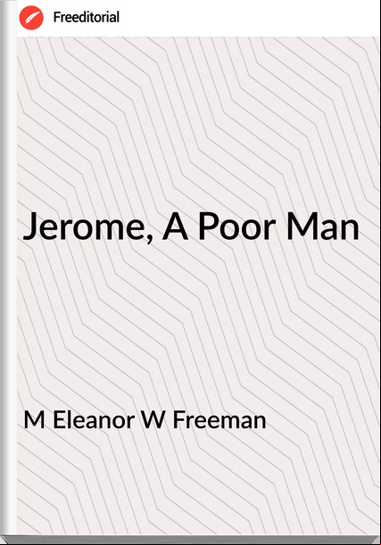 M Eleanor W Freeman Jerome, A Poor Man