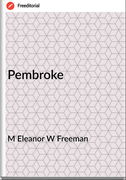 M Eleanor W Freeman Pembroke