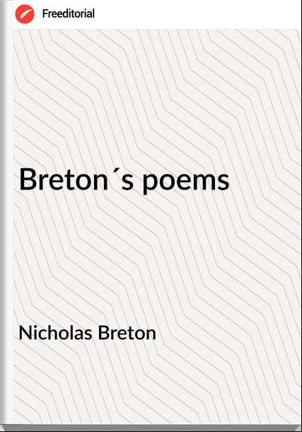 Nicholas Breton - Breton´s poems