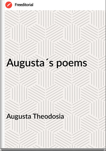 Augusta Theodosia - Augusta´s poems
