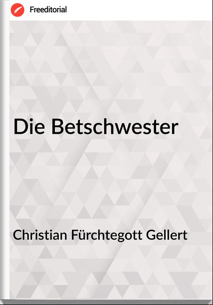 Christian Fürchtegott Gellert - Die Betschwester