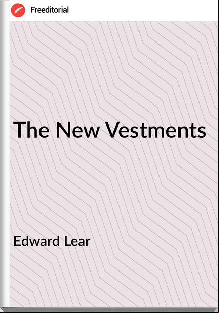 Edward Lear - The New Vestments