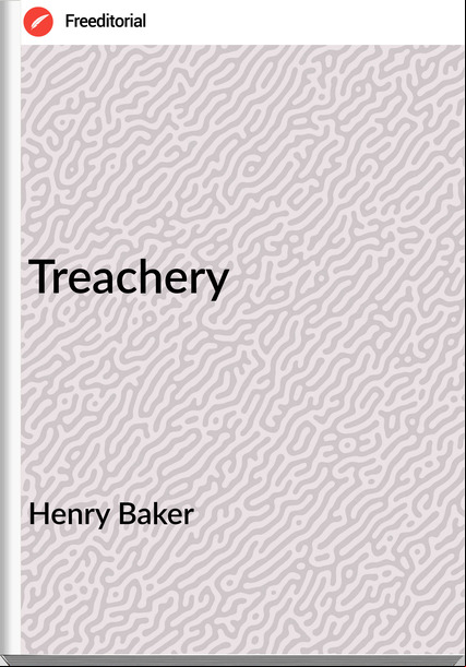 Henry Baker Treachery