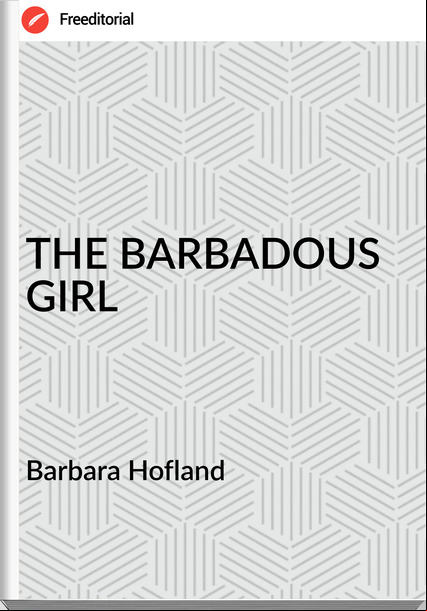 Barbara Hofland - THE BARBADOUS GIRL