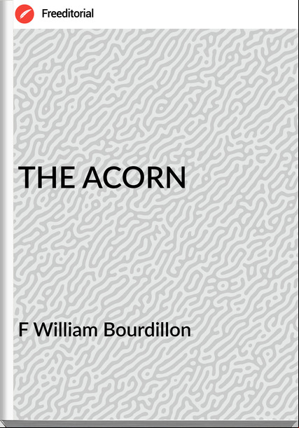 F William Bourdillon - THE ACORN