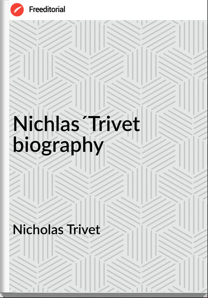 Nicholas Trivet - Nichlas´Trivet biography