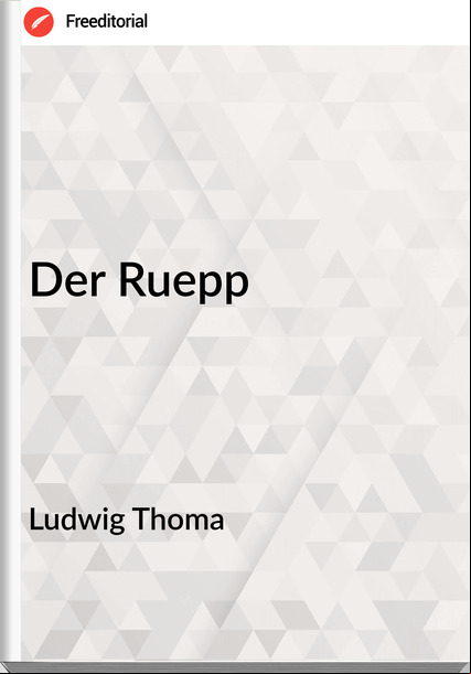 Ludwig Thoma - Der Ruepp
