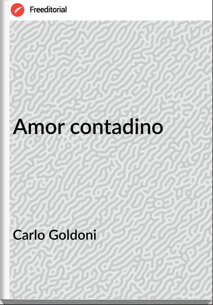 Carlo Goldoni - Amor contadino