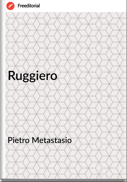 Pietro Metastasio - Ruggiero