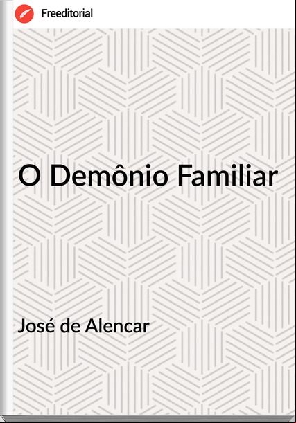 José de Alencar - O Demônio Familiar