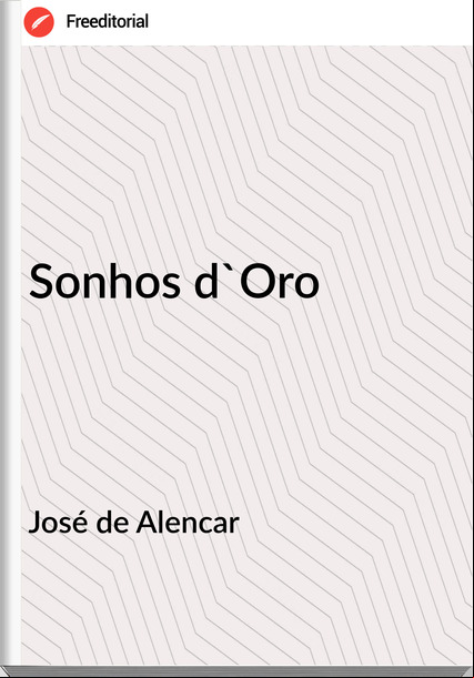 José de Alencar - Sonhos d'Oro