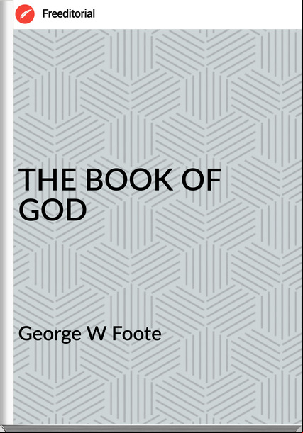George W Foote - THE BOOK OF GOD