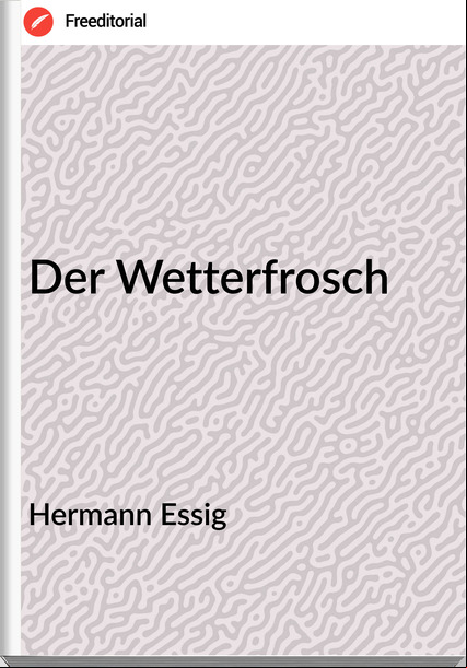 Hermann Essig - Der Wetterfrosch