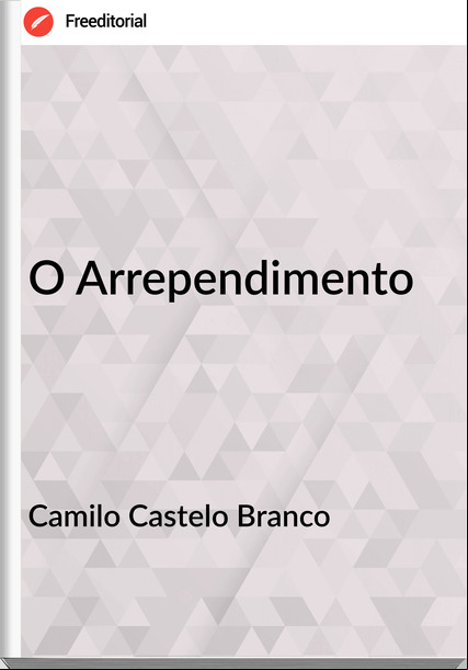 Camilo Castelo Branco - O Arrependimento