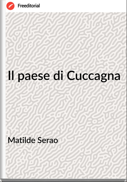 Matilde Serao Il paese di Cuccagna