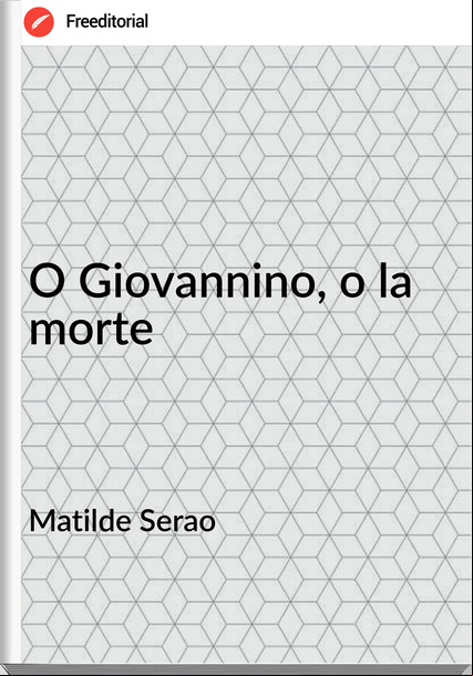 Matilde Serao O Giovannino, o la morte