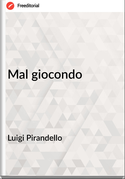 Luigi Pirandello - Mal giocondo