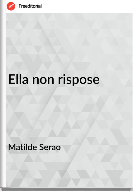Matilde Serao Ella non rispose