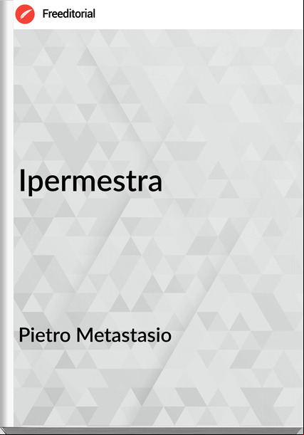 Pietro Metastasio - Ipermestra