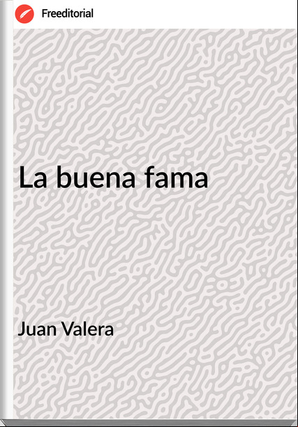 Juan Valera - La buena fama