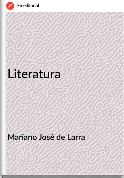 Mariano José de Larra Literatura