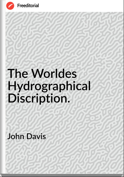 John Davis The Worldes Hydrographical Discription.