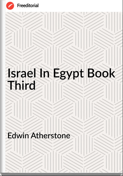 Edwin Atherstone - Israel In Egypt Book Third