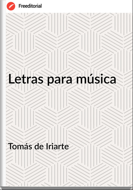 Tomás de Iriarte - Letras para música