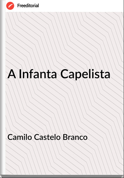 Camilo Castelo Branco - A Infanta Capelista
