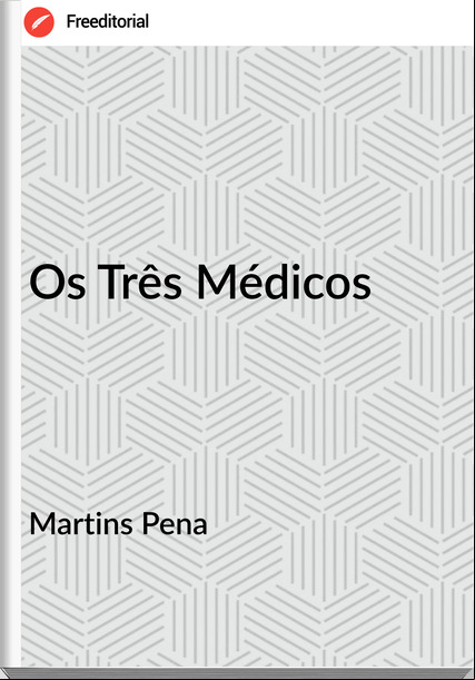 Martins Pena - Os Três Médicos