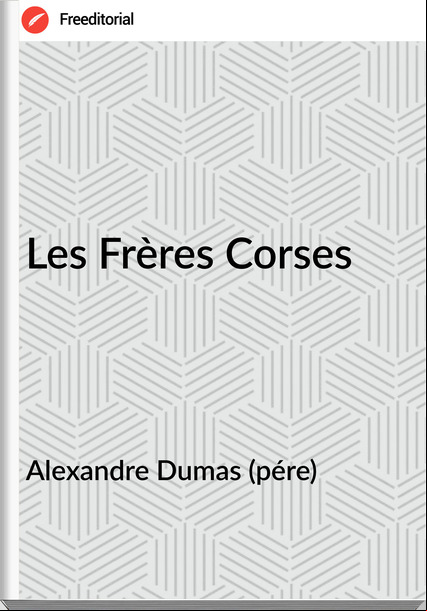 Alexandre Dumas (pére) - Les Frères Corses
