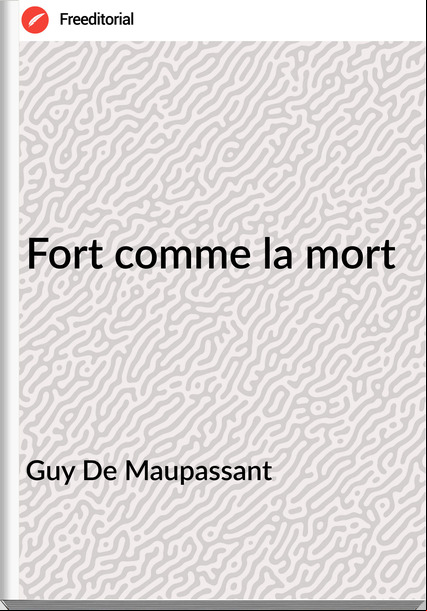 Guy De Mauant - Fort comme la mort