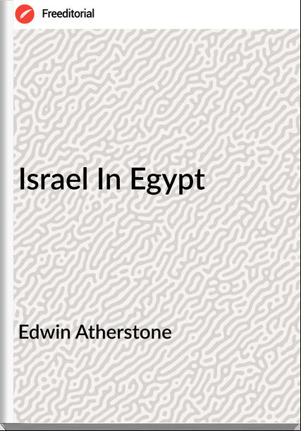 Edwin Atherstone - Israel In Egypt