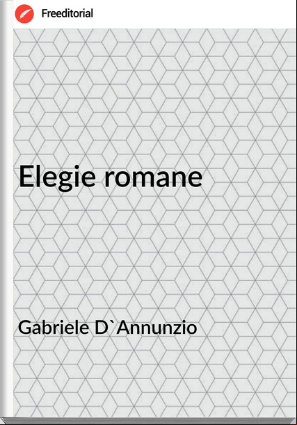 Gabriele D'Annunzio - Elegie romane