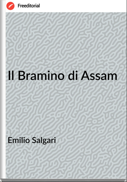 Emilio Salgari - Il Bramino di Assam