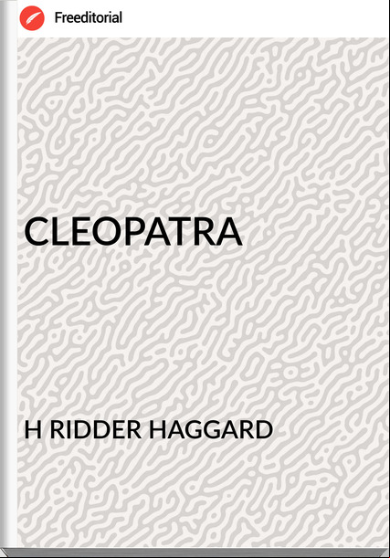 H RIDDER HAGGARD - CLEOPATRA