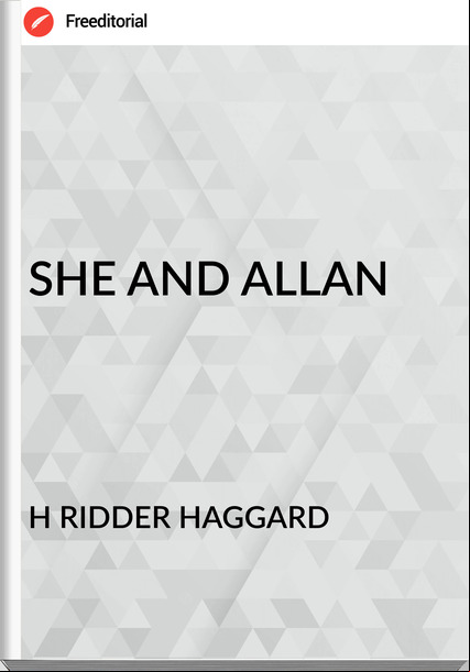 H RIDDER HAGGARD - SHE AND ALLAN