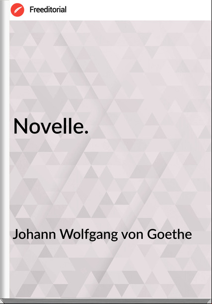 Johann Wolfgang von Goethe - Novelle.
